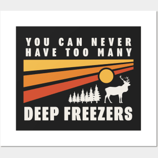 You Can Never Have Too Many Deep Freezers Deer Funny Hunting Posters and Art